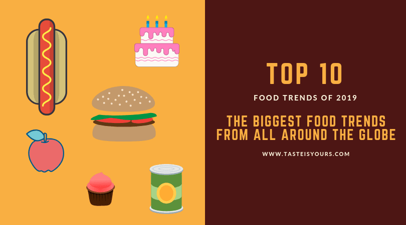 10 biggest food trends in 2019