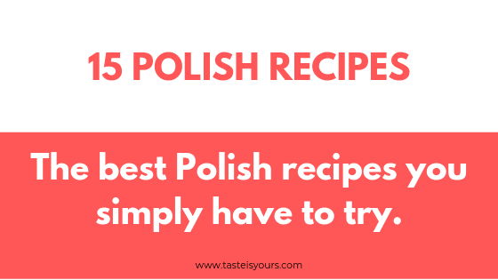 5 Polish recipes - The best Polish recipes you simply have to try.