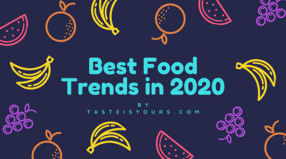 The best food trends in 2020. What trend will become a global superstar? 2